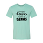 Spread Love Not Germs Shirt