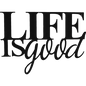 Life is Good - Metal Wall Art