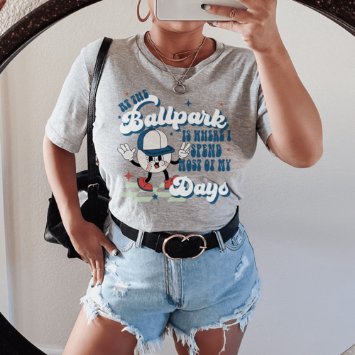 At The Ballpark Is Where I Spend Most Of My Days Tee