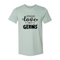 Spread Love Not Germs Shirt