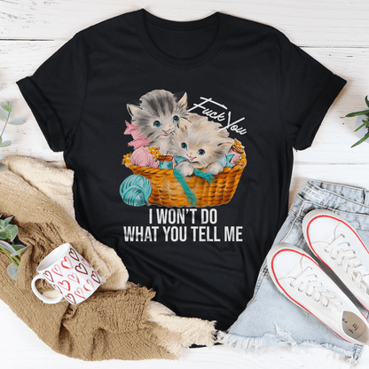 F* You I Wont Do What You Tell Me Tee