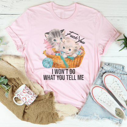 F* You I Wont Do What You Tell Me Tee